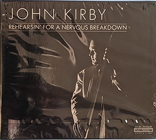 KIRBY, JOHN - REHEARSIN' FOR A NERVOUS BREAKDOWN