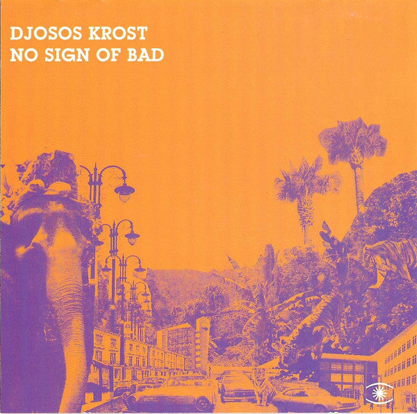 DJOSOS KROST - NO SIGN OF BAD