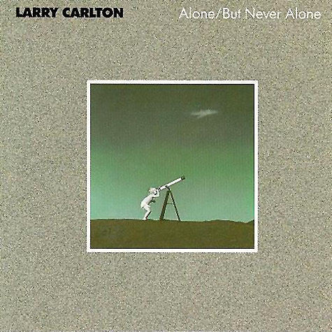 CARLTON, LARRY - ALONE BUT NEVER ALONE