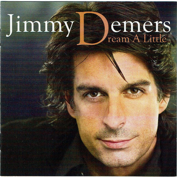 DEMERS, JIMMY - DREAM A LITTLE