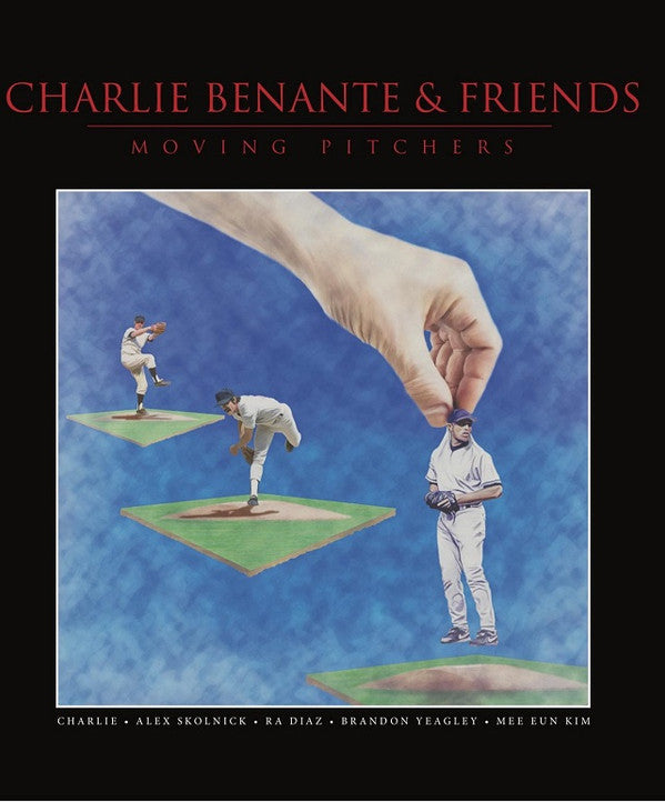 CHARLIE BENANTE & FRIENDS* - MOVING PITCHERS
