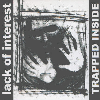 LACK OF INTEREST - TRAPPED INSIDE