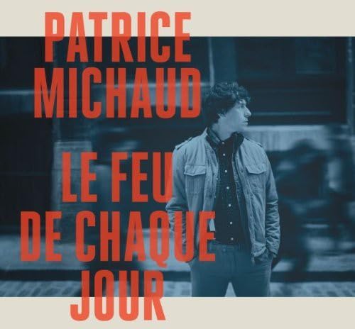 PATRICE MICHAUD - LE FEU DE CHAQUE JOUR (CD)