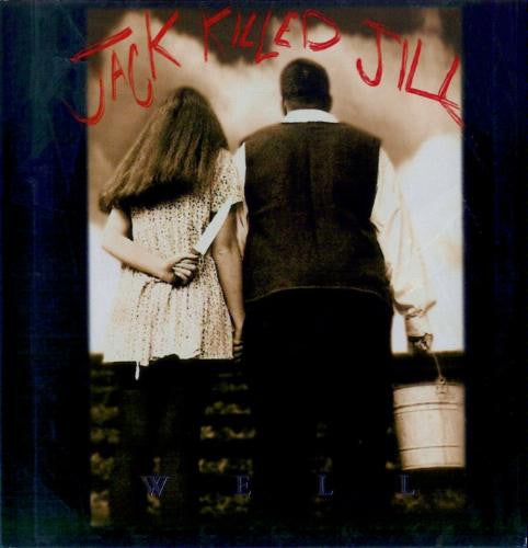 JACK KILLED JILL - WELL