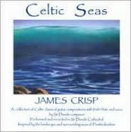 CRISP, JAMES - CELTIC SEAS