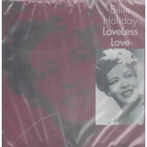BILLIE HOLIDAY - LOVELESS LOVE BILLIE HOLIDAY AUDIO MUSIC CD JAZZ GENERAL NEW