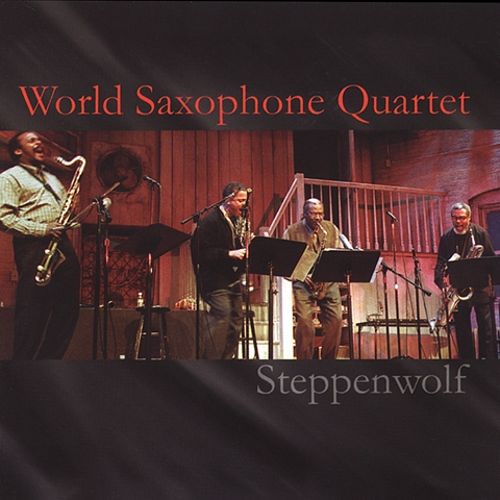 WORLD SAXOPHONE QUARTET - STEPPENWOLF