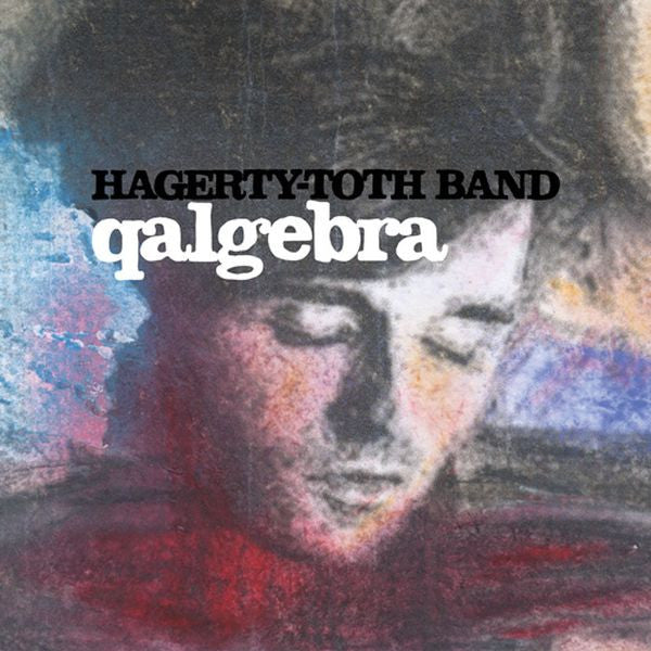 HAGERTY-TOTH BAND - QALGEBRA (INDIE EXCLUSIVE)