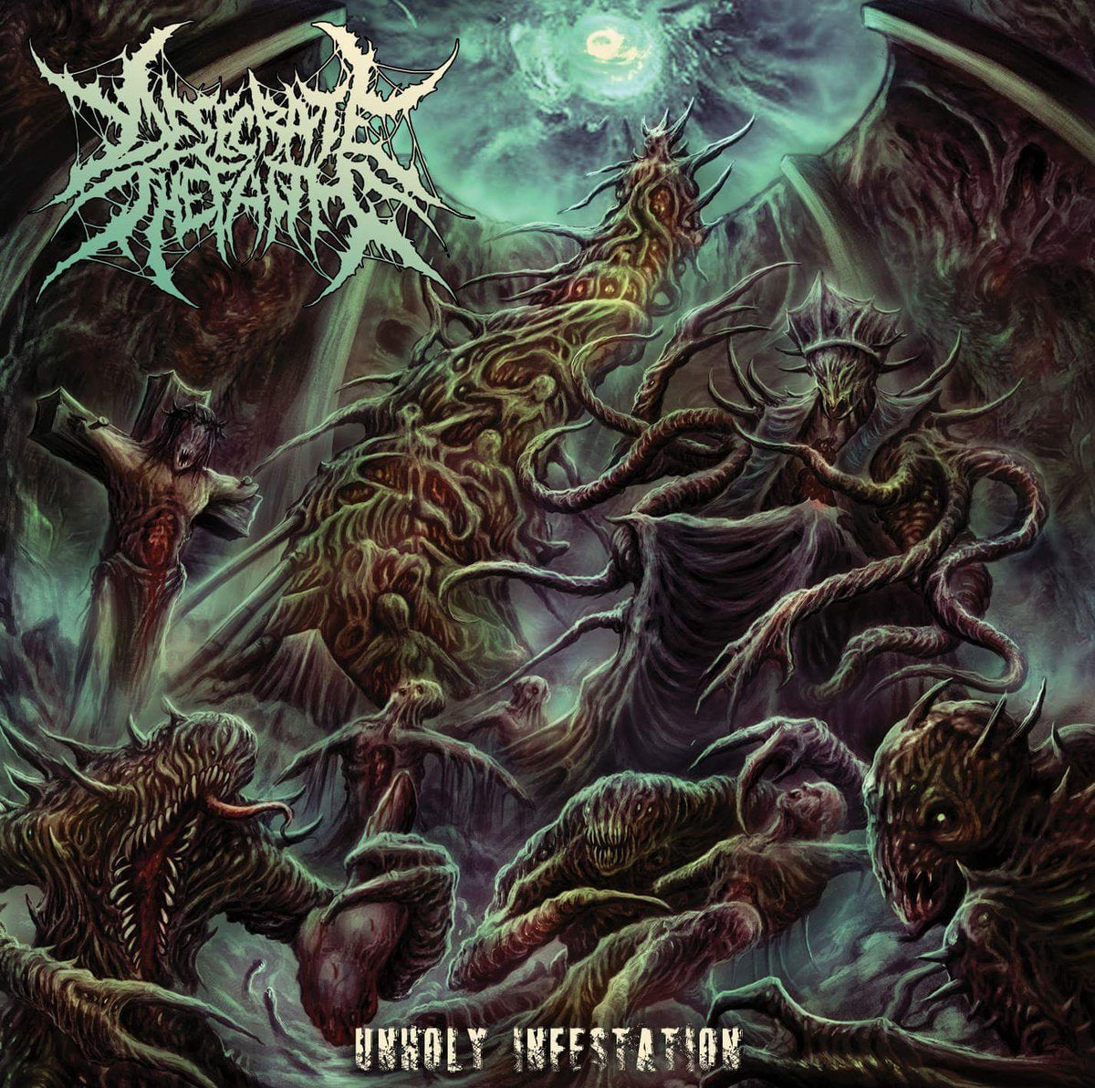DESECRATE THE FAITH - UNHOLY INFESTATION