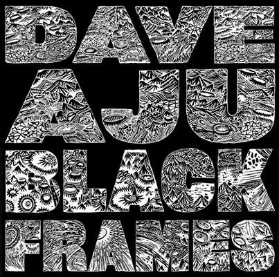 AJU, DAVE - BLACK FRAMES