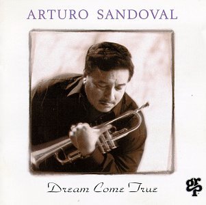 SANDOVAL, ARTURO - DREAM COME TRUE