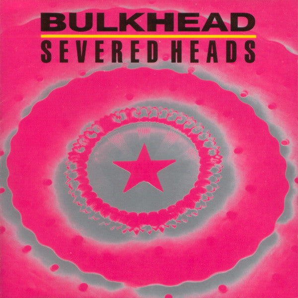 SEVERED HEADS - BULK HEAD