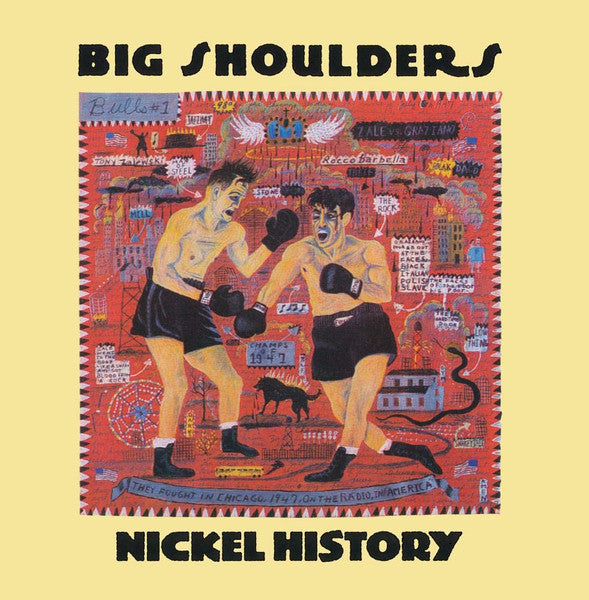 BIG SHOULDERS - NICKEL HISTORY