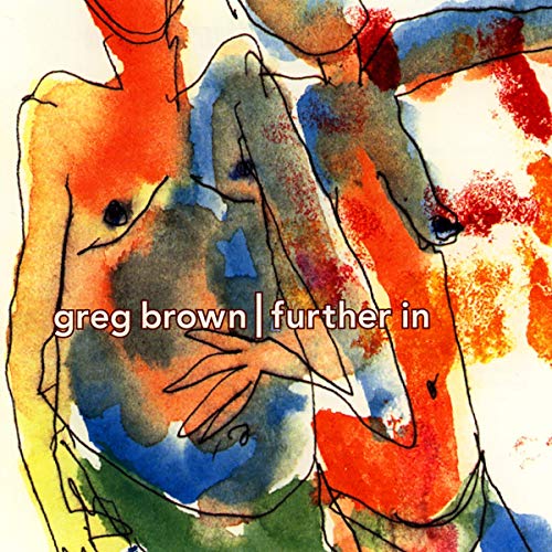 BROWN, GREG - FURTHER IN