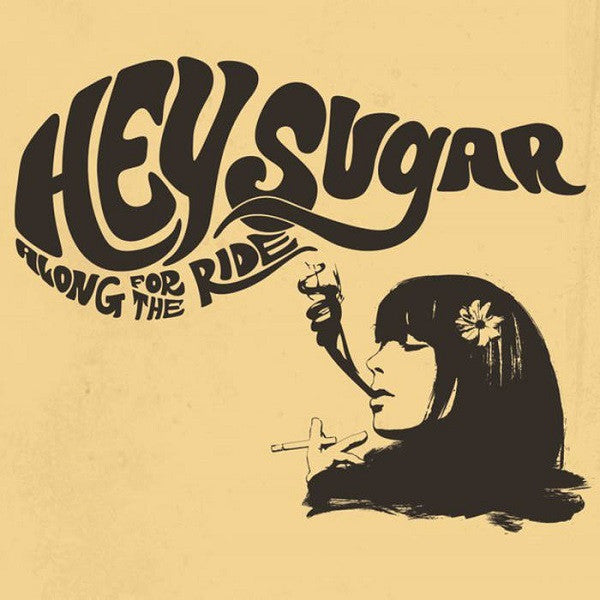 HEY SUGAR - ALONG FOR THE RIDE