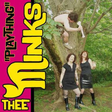 THEE MINKS - PLAYTHING