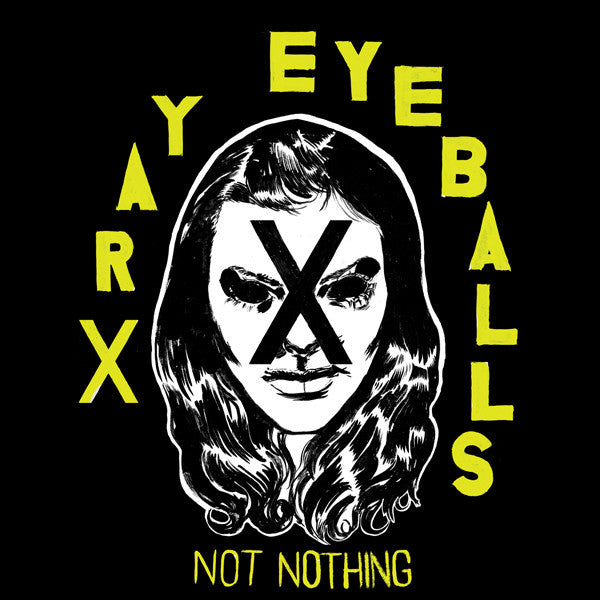 XRAY EYEBALLS - NOT NOTHING