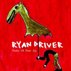 DRIVER, RYAN - FEELER OF PURE JOY