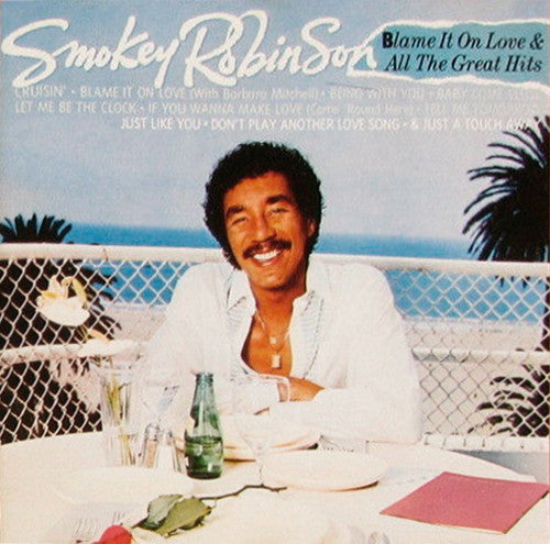 ROBINSON, SMOKEY - BLAME IT ON LOVE & ALL THE GREAT HITS