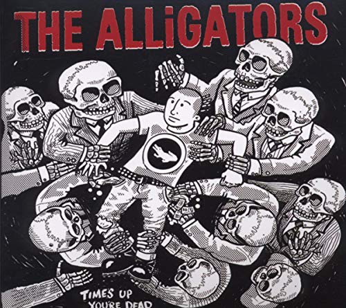 ALLIGATORS - TIMES UP YOU'RE DEAD
