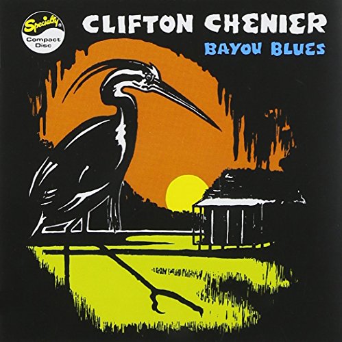 CHENIER, CLIFTON - BAYOU BLUES