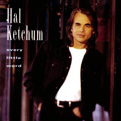 KETCHUM, HAL - EVERY LITTLE WORD