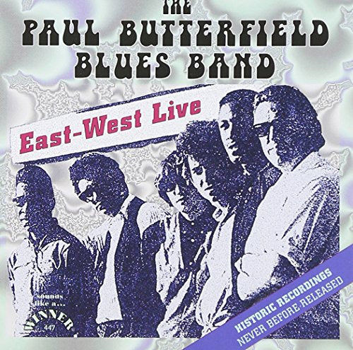 BUTTERFIELD, PAUL BLUES BAND - EAST-WEST LIVE