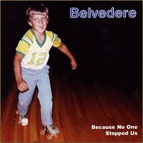 BELVEDERE - BECAUSE NO ONE STOPPED US