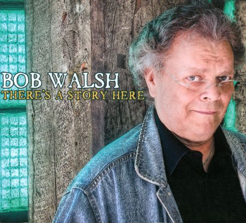 WALSH, BOB - THERE'S A STORY HERE