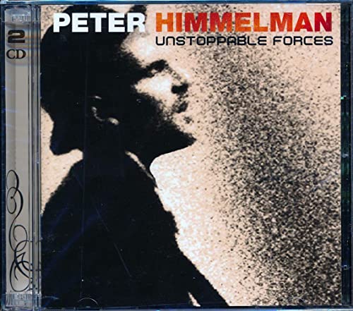 HIMMELMAN, PETER - UNSTOPPABLE FORCES