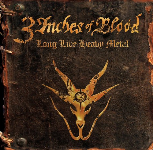 3 INCHES OF BLOOD - LONG LIVE HEAVY METAL