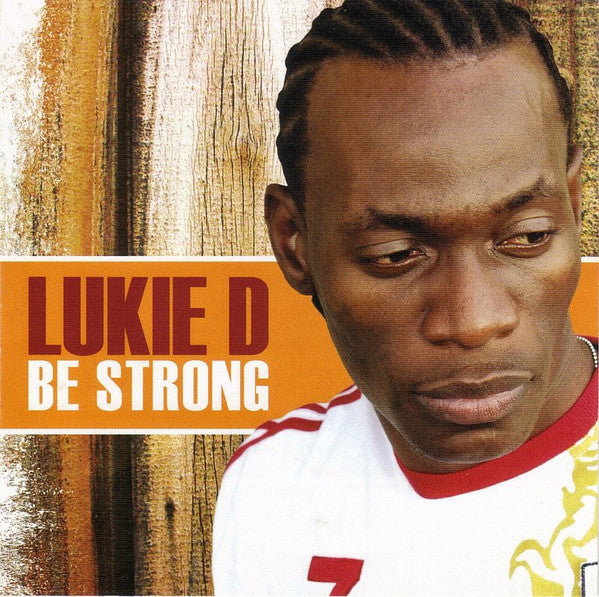 LUKIE D - BE STRONG
