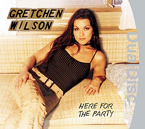 WILSON, GRETCHEN - HERE FOR THE PARTY (5.1)