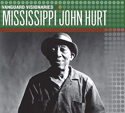 HURT, MISSISSIPPI JOHN - VANGUARD VISIONARIES