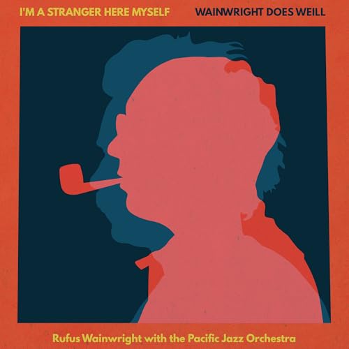 RUFUS WAINWRIGHT - I'M A STRANGER HERE MYSELF: WAINWRIGHT DOES WEILL - RUFUS WAINWRIGHT WITH THE (CD)