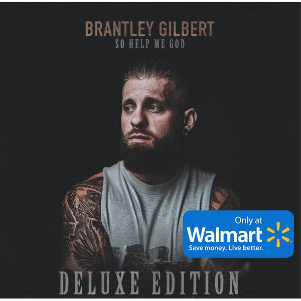 GILBERT, BRANTLEY - SO HELP ME GOD (DLX)