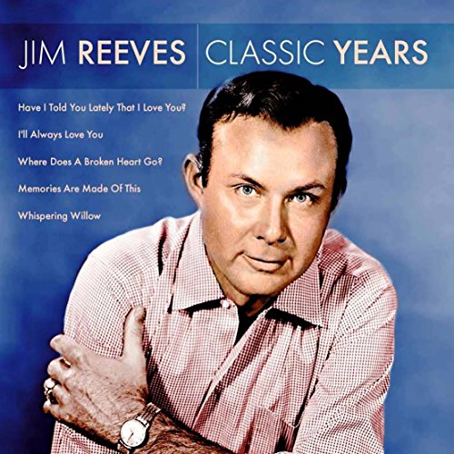 REEVES, JIM - CLASSIC YEARS