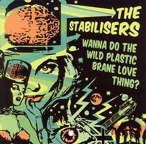 STABILISERS - WANNA DO THE WILD PLASTIC...