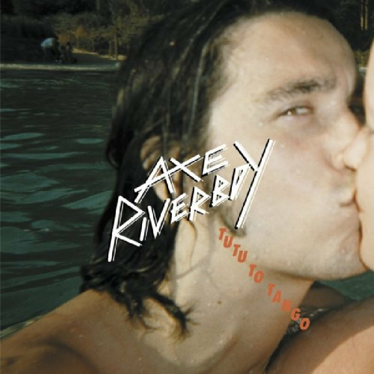 AXE RIVERBOY - TUTU TO TANGO