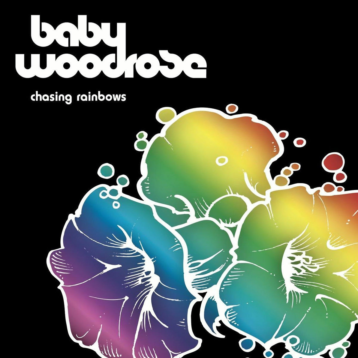 BABY WOODROSE - CHASING RAINBOWS