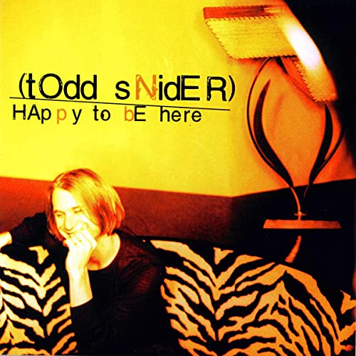 SNIDER, TODD - HAPPY TO BE HERE