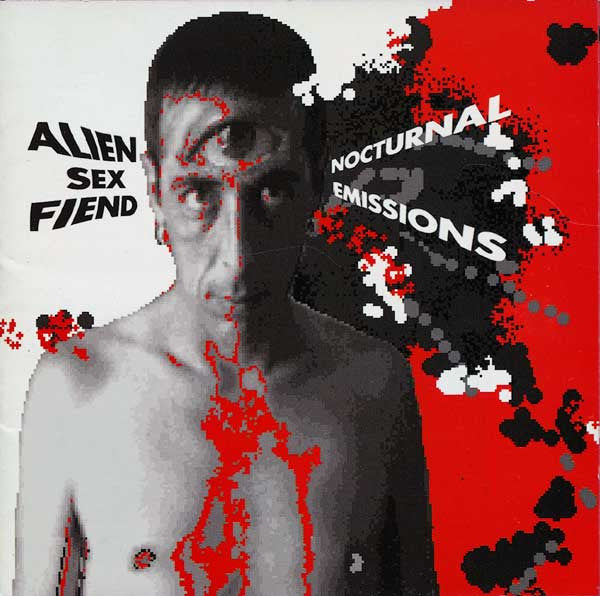 ALIEN SEX FIEND - NOCTURNAL EMISSIONS (1996/1997)