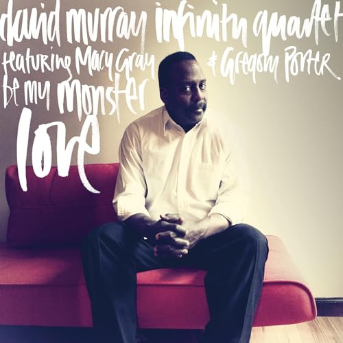 DAVID MURRAY INFINITY QUARTET FEAT. MACY GRAY & GR - BE MY MONSTER LOVE (CD)