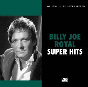 ROYAL, BILLY JOE - SUPER HITS