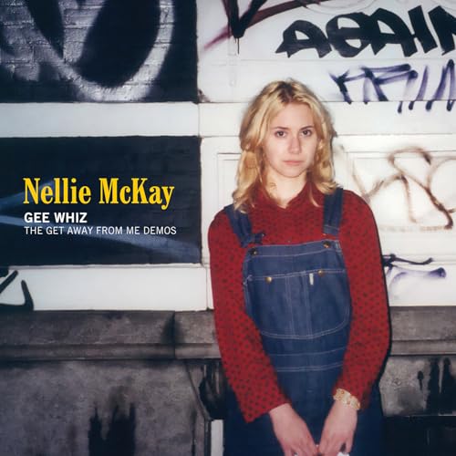 NELLIE MCKAY - GEE WHIZ: THE GET AWAY FROM ME DEMOS (CD)
