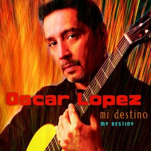 LOPEZ, OSCAR - MY DESTINY: MI DESTINO