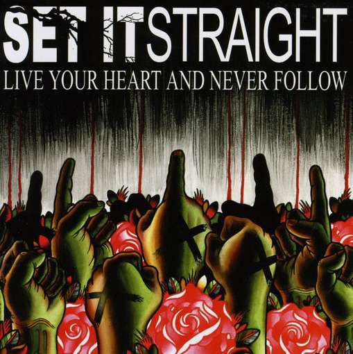 SET IT STRAIGHT - LIVE YOUR HEART & NEVER FOLLOW