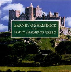 O'SHAMROCK, BARNEY - FORTY SHADES OF GREEN