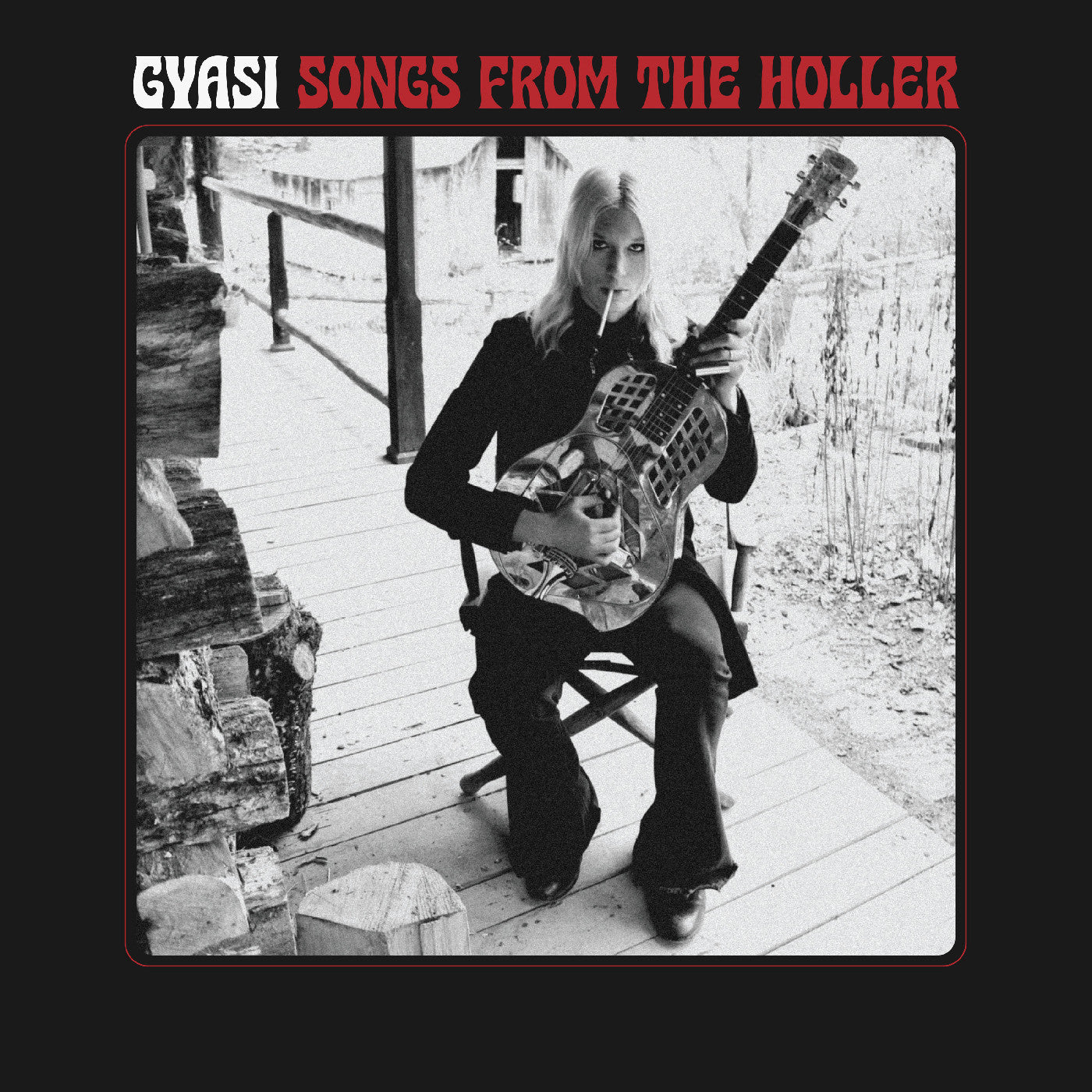 GYASI - SONGS FROM THE HOLLER
