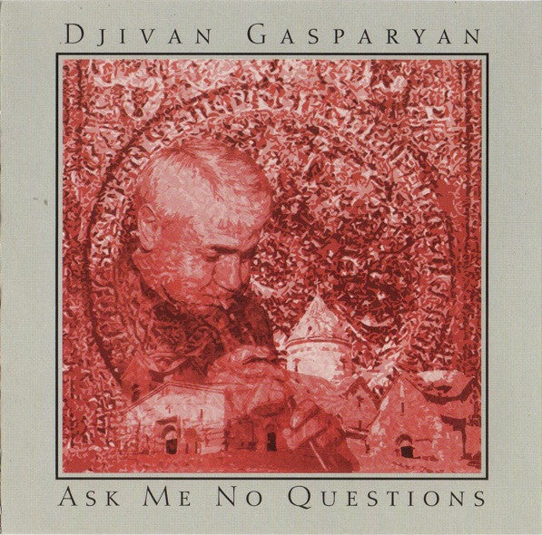 GASPARYAN, DJIVAN - ASK ME NO QUESTIONS (ARMENIA)